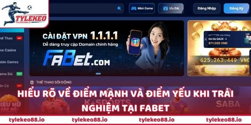 Hiểu rõ về điểm mạnh và điểm yếu khi trải nghiệm tại FaBet