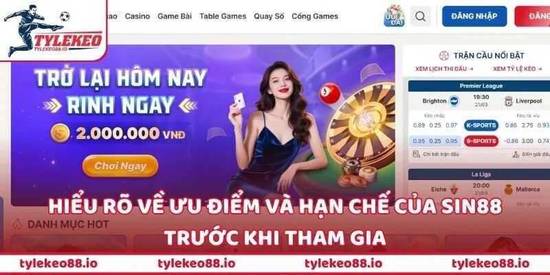 Hiểu rõ về ưu điểm và hạn chế của SIN88 trước khi tham gia