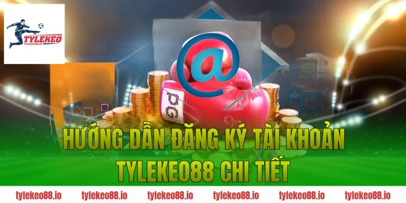 Hướng Dẫn Đăng Ký Tài Khoản Tylekeo88 Chi Tiết