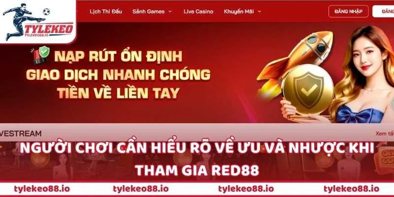 Người chơi cần hiểu rõ về ưu và nhược khi tham gia RED88