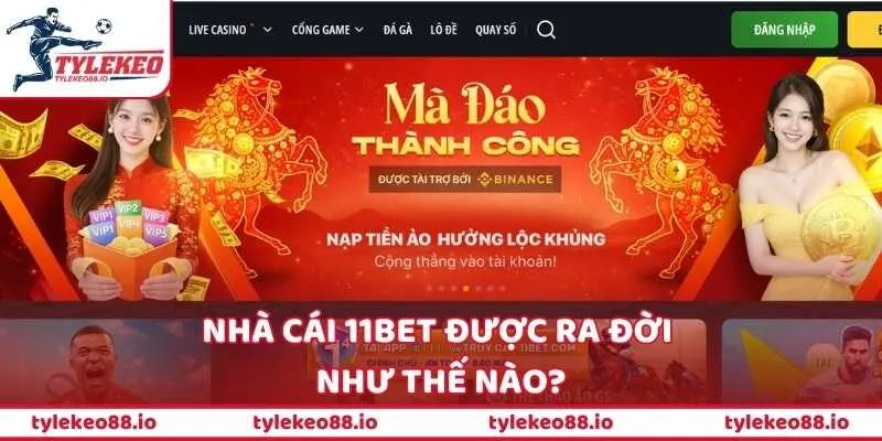 Nhà cái 11BET được ra đời như thế nào?