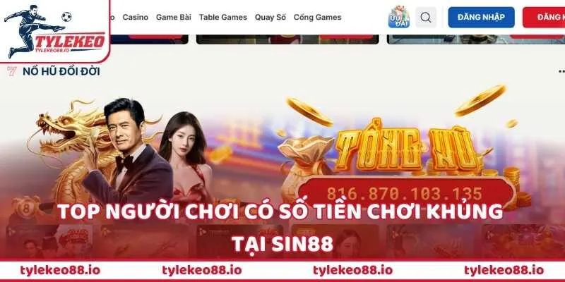 Top người chơi có số tiền chơi khủng tại SIN88