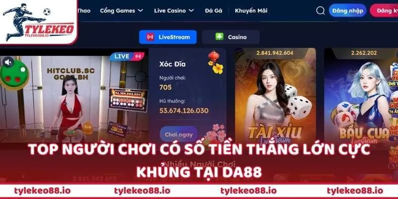Top người chơi có số tiền thắng lớn cực khủng tại DA88