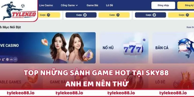 Top những sảnh game hot tại SKY88 anh em nên thử